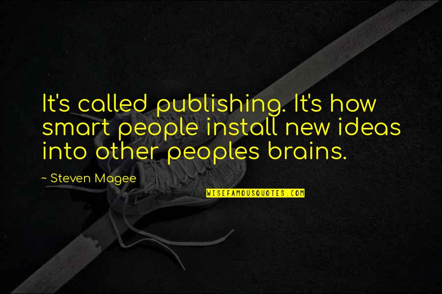 Looking Forward To The Future Quotes By Steven Magee: It's called publishing. It's how smart people install