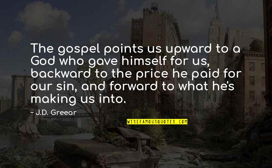 Looking Forward To Tomorrow Quotes By J.D. Greear: The gospel points us upward to a God
