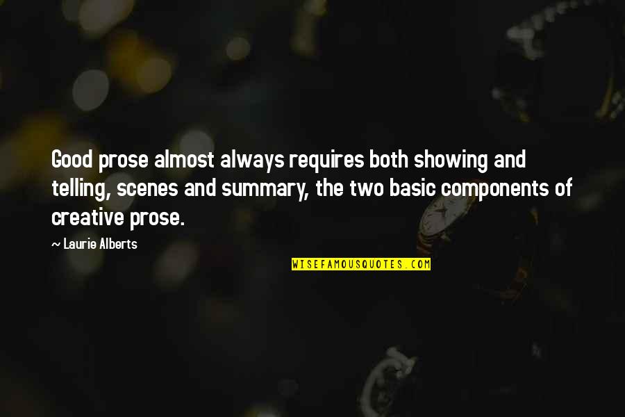 Looking Forward To Vacation Quotes By Laurie Alberts: Good prose almost always requires both showing and Looking Forward To Vacation Quotes By Laurie Alberts: Good prose almost always requires both showing and