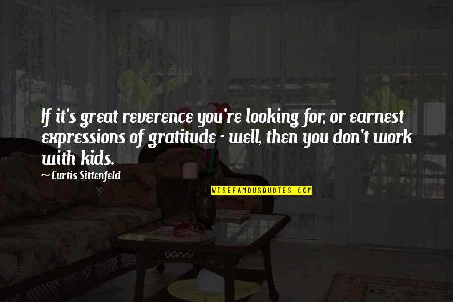 Looking Great Quotes By Curtis Sittenfeld: If it's great reverence you're looking for, or