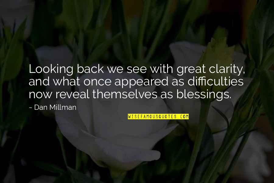 Looking Great Quotes By Dan Millman: Looking back we see with great clarity, and