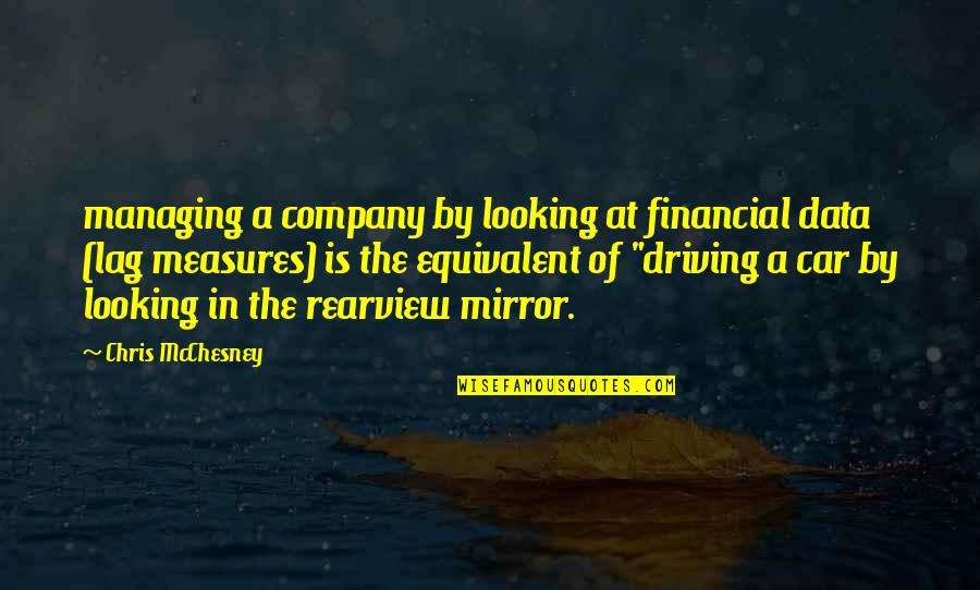 Looking In A Mirror Quotes By Chris McChesney: managing a company by looking at financial data