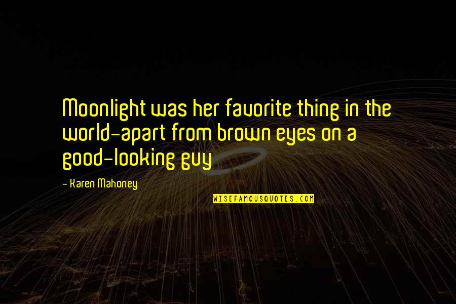 Looking In Eyes Quotes By Karen Mahoney: Moonlight was her favorite thing in the world-apart
