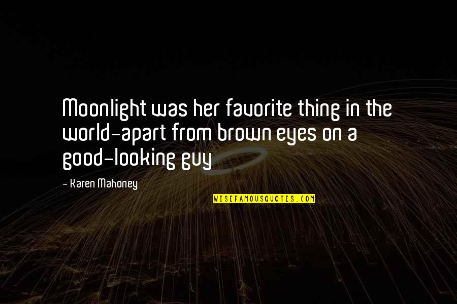 Looking In Her Eyes Quotes By Karen Mahoney: Moonlight was her favorite thing in the world-apart