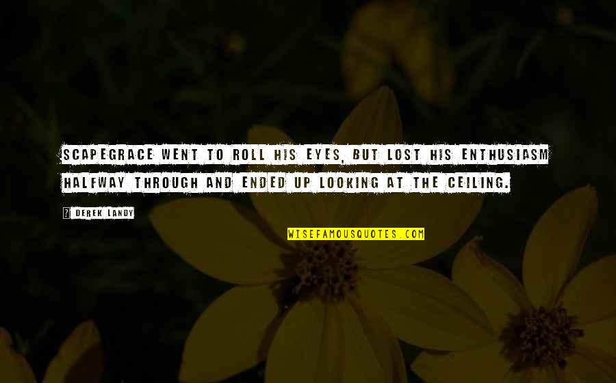 Looking In His Eyes Quotes By Derek Landy: Scapegrace went to roll his eyes, but lost