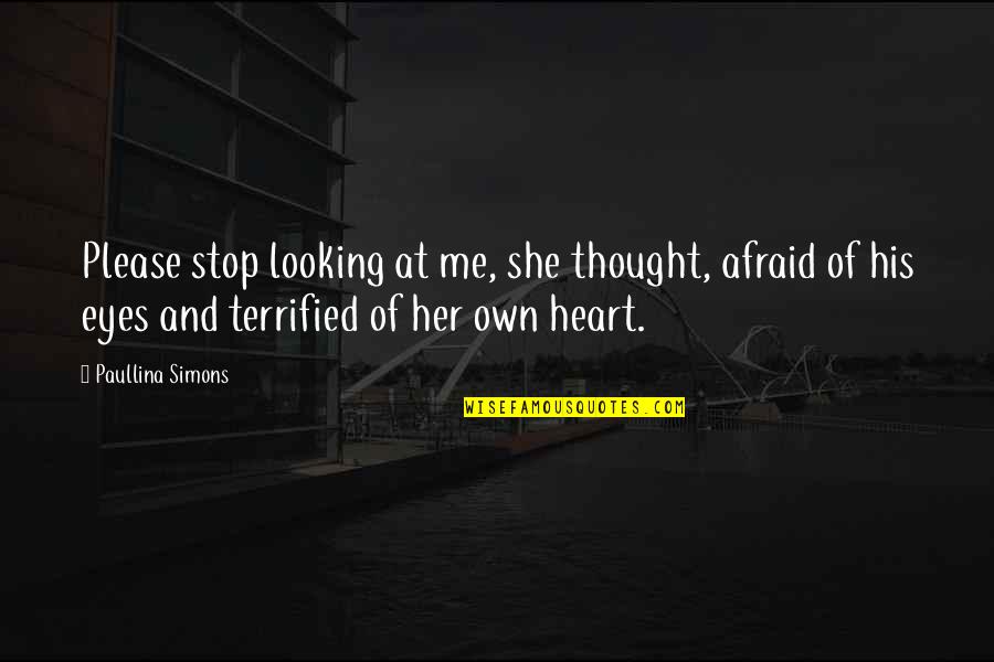 Looking In His Eyes Quotes By Paullina Simons: Please stop looking at me, she thought, afraid