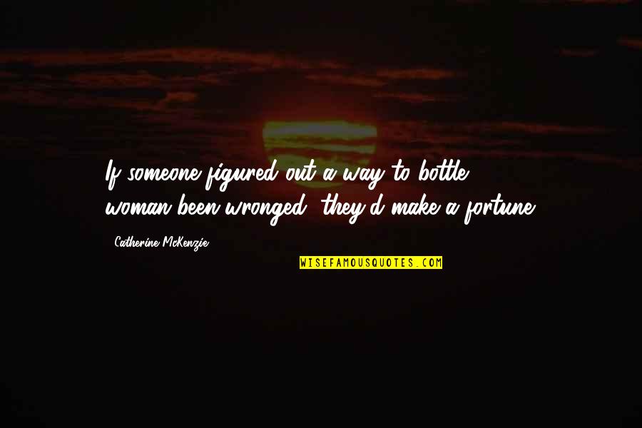 Looking In Someones Eyes Quotes By Catherine McKenzie: If someone figured out a way to bottle Looking In Someones Eyes Quotes By Catherine McKenzie: If someone figured out a way to bottle