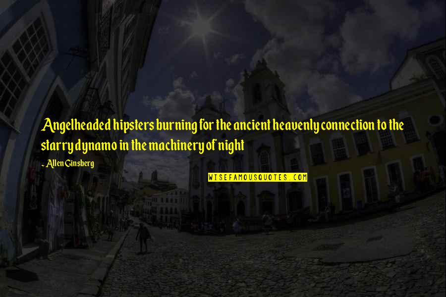 Looking In Ur Eyes Quotes By Allen Ginsberg: Angelheaded hipsters burning for the ancient heavenly connection Looking In Ur Eyes Quotes By Allen Ginsberg: Angelheaded hipsters burning for the ancient heavenly connection