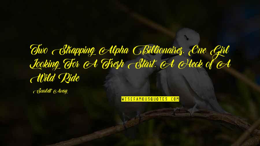 Looking In Ur Eyes Quotes By Scarlett Avery: Two Strapping Alpha Billionaires. One Girl Looking For Looking In Ur Eyes Quotes By Scarlett Avery: Two Strapping Alpha Billionaires. One Girl Looking For