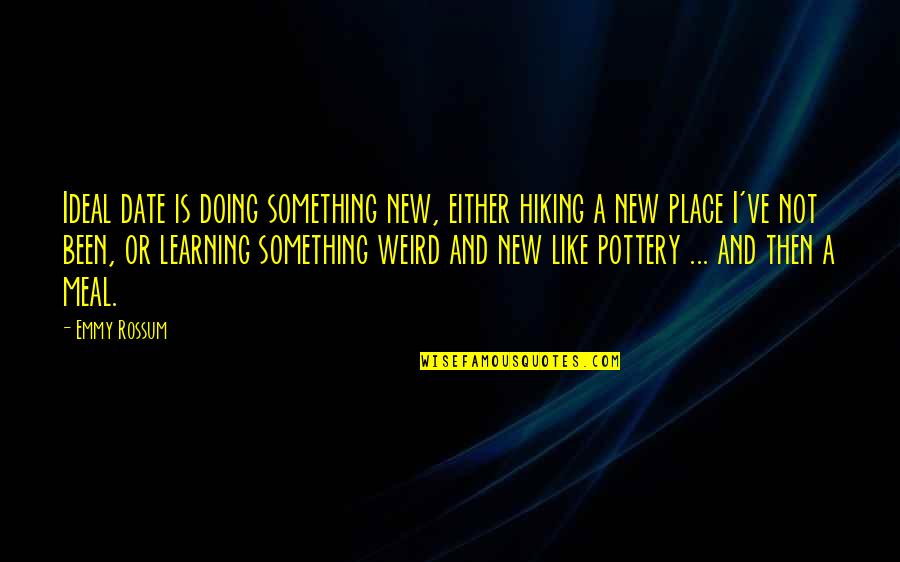 Looking Innocent Quotes By Emmy Rossum: Ideal date is doing something new, either hiking Looking Innocent Quotes By Emmy Rossum: Ideal date is doing something new, either hiking