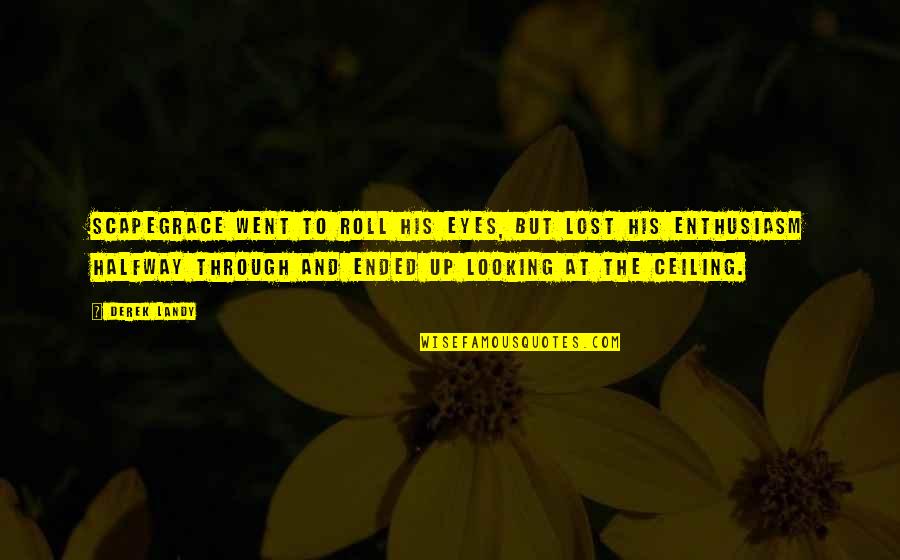 Looking Into Each Other's Eyes Quotes By Derek Landy: Scapegrace went to roll his eyes, but lost