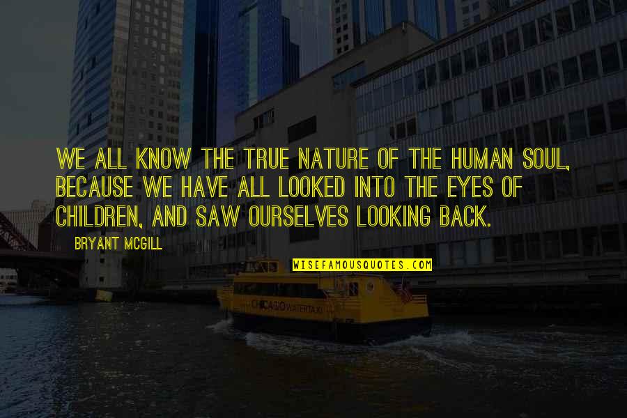 Looking Into Eyes Quotes By Bryant McGill: We all know the true nature of the