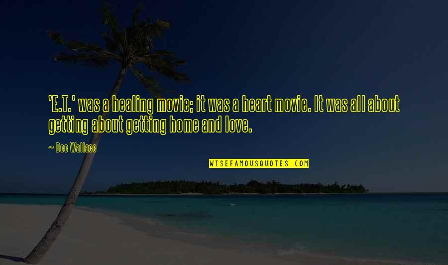 Looking Into Someone's Eyes Quotes By Dee Wallace: 'E.T.' was a healing movie; it was a Looking Into Someone's Eyes Quotes By Dee Wallace: 'E.T.' was a healing movie; it was a