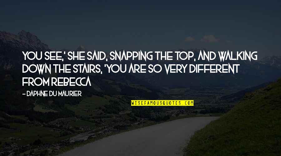 Looking Into Ur Eyes Quotes By Daphne Du Maurier: You see,' she said, snapping the top, and