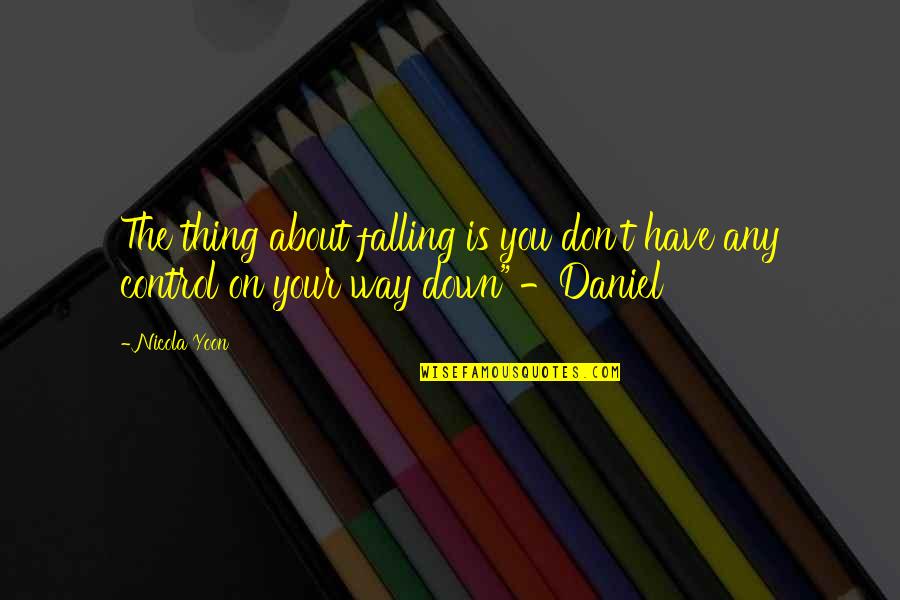 Looking Into Ur Eyes Quotes By Nicola Yoon: The thing about falling is you don't have
