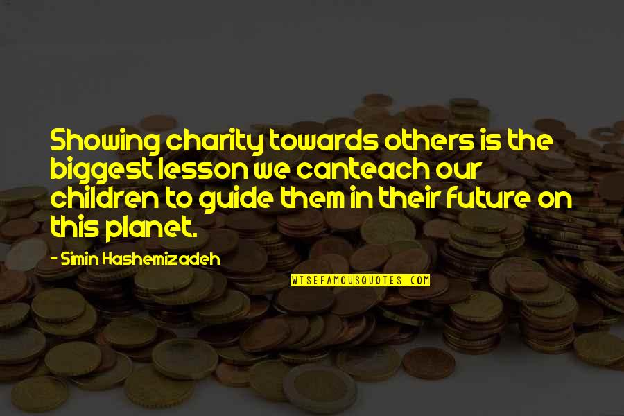 Looking Inwards Quotes By Simin Hashemizadeh: Showing charity towards others is the biggest lesson