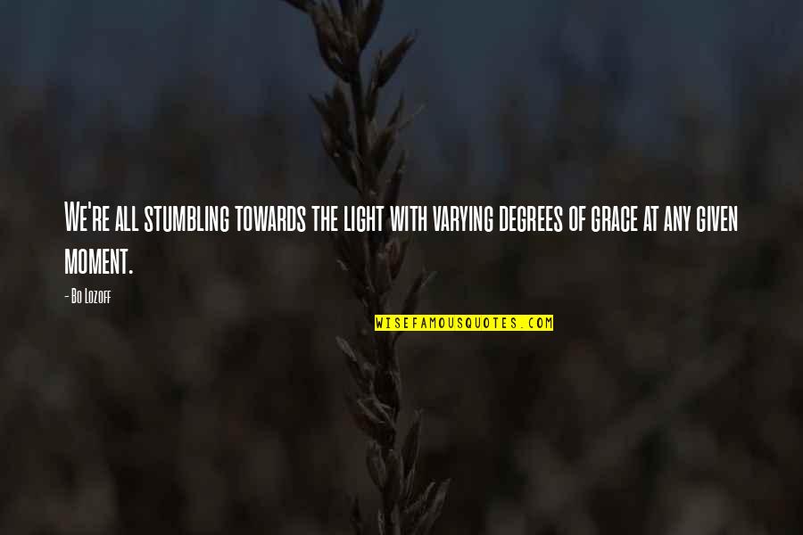 Looking Natural Beauty Quotes By Bo Lozoff: We're all stumbling towards the light with varying Looking Natural Beauty Quotes By Bo Lozoff: We're all stumbling towards the light with varying