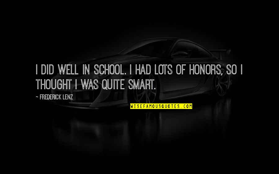 Looking Natural Beauty Quotes By Frederick Lenz: I did well in school. I had lots
