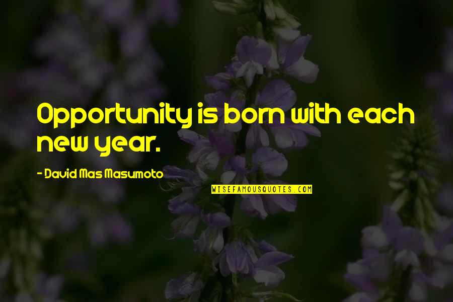 Looking On The Bright Side Of Life Quotes By David Mas Masumoto: Opportunity is born with each new year.