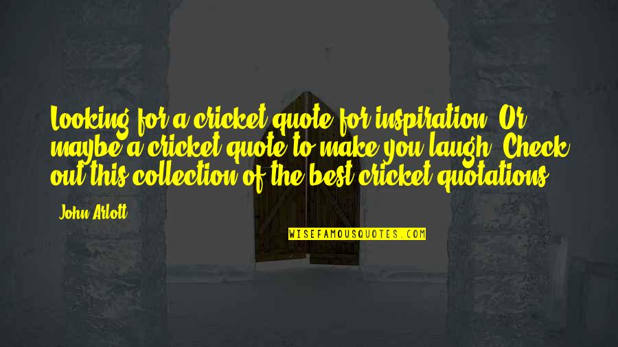 Looking Out For You Quotes By John Arlott: Looking for a cricket quote for inspiration? Or,