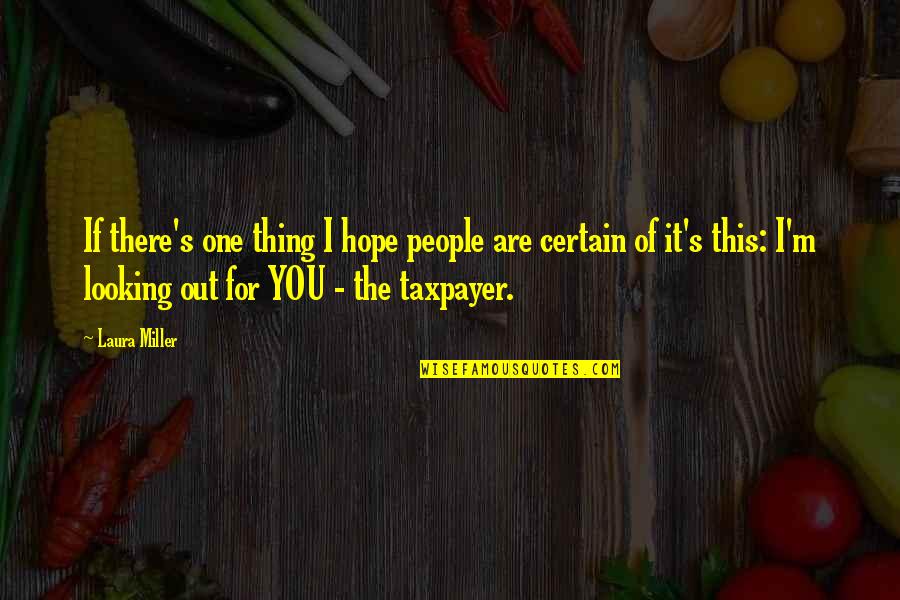 Looking Out For You Quotes By Laura Miller: If there's one thing I hope people are