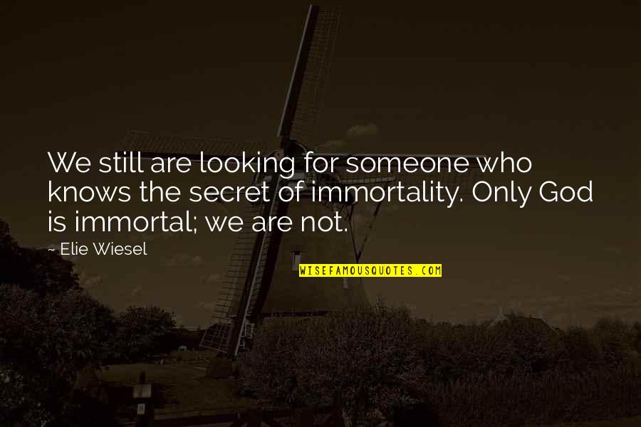 Looking Over Someone Quotes By Elie Wiesel: We still are looking for someone who knows