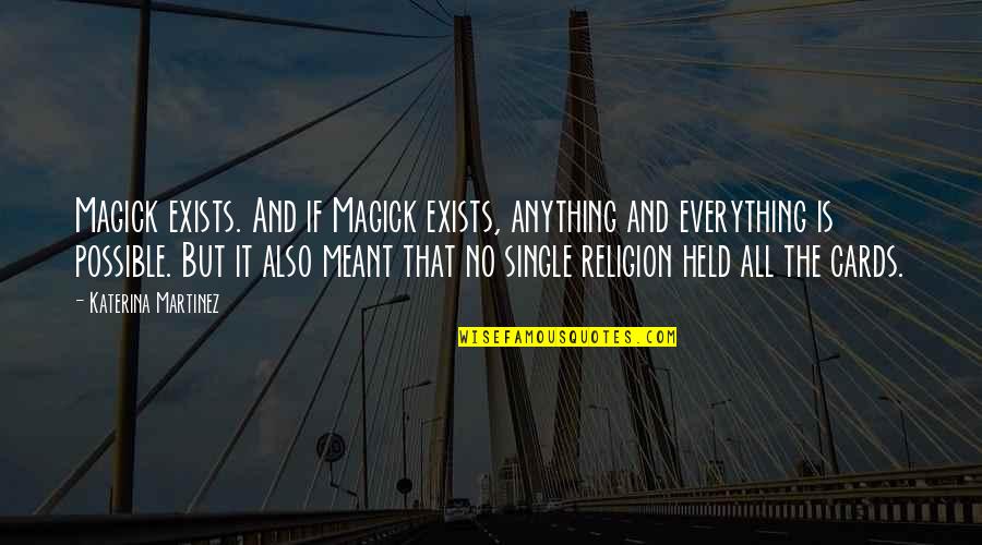 Looking Past The Bad Quotes By Katerina Martinez: Magick exists. And if Magick exists, anything and