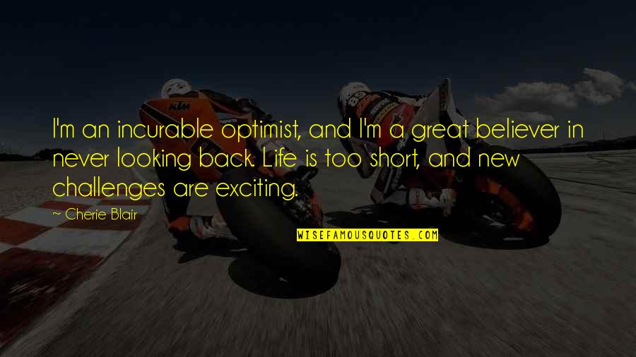 Looking Short Quotes By Cherie Blair: I'm an incurable optimist, and I'm a great Looking Short Quotes By Cherie Blair: I'm an incurable optimist, and I'm a great