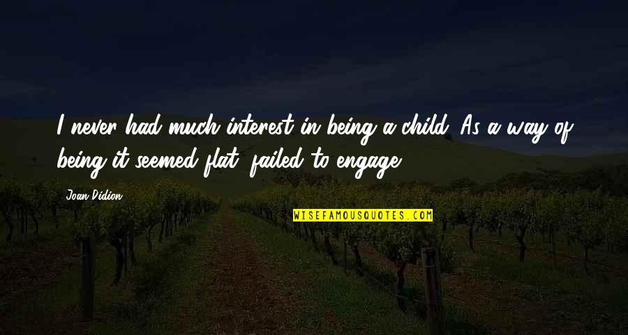 Looking So Cute Quotes By Joan Didion: I never had much interest in being a