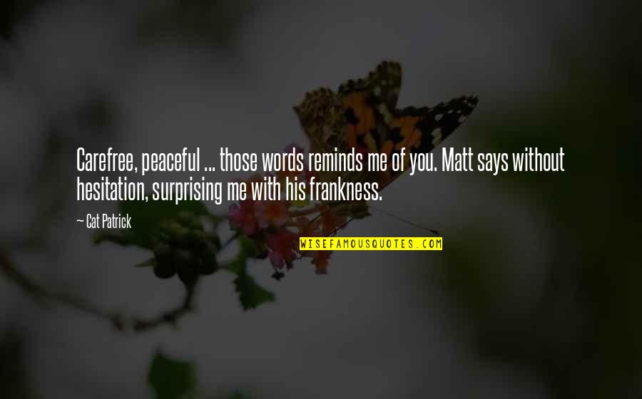 Looking Spiffy Quotes By Cat Patrick: Carefree, peaceful ... those words reminds me of Looking Spiffy Quotes By Cat Patrick: Carefree, peaceful ... those words reminds me of