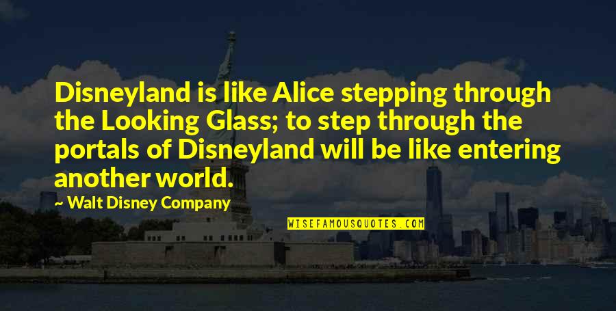 Looking Through Glass Quotes By Walt Disney Company: Disneyland is like Alice stepping through the Looking