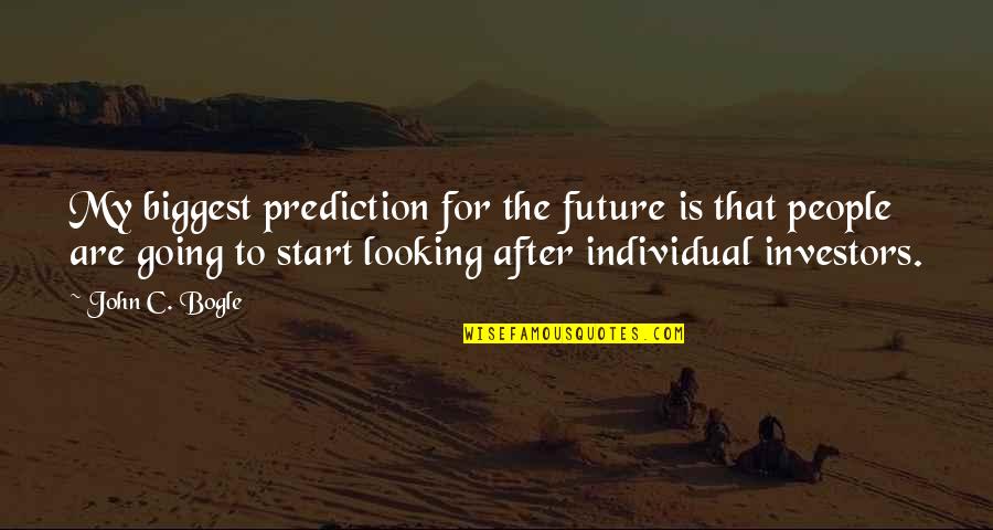 Looking To The Future Quotes By John C. Bogle: My biggest prediction for the future is that