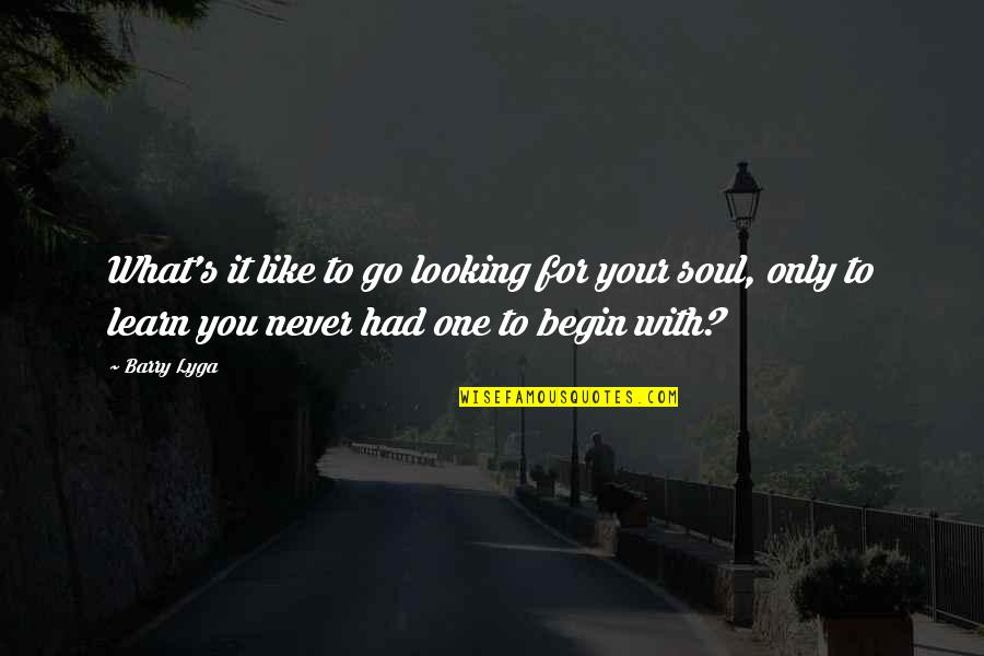 Looking To You Quotes By Barry Lyga: What's it like to go looking for your Looking To You Quotes By Barry Lyga: What's it like to go looking for your
