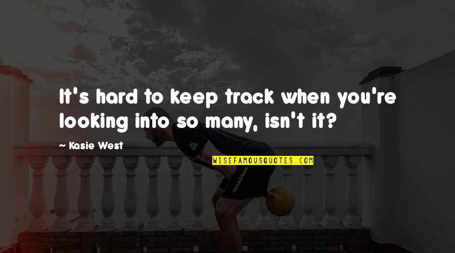 Looking To You Quotes By Kasie West: It's hard to keep track when you're looking