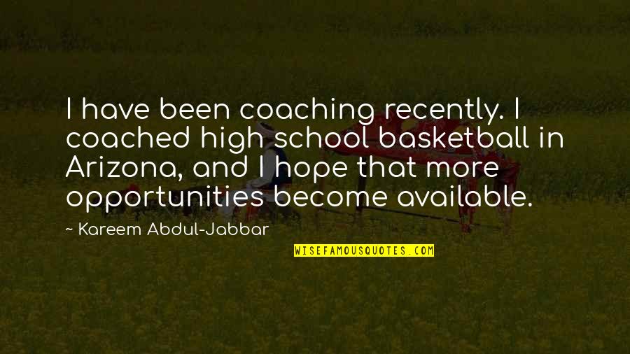 Looking Unto Jesus Quotes By Kareem Abdul-Jabbar: I have been coaching recently. I coached high Looking Unto Jesus Quotes By Kareem Abdul-Jabbar: I have been coaching recently. I coached high