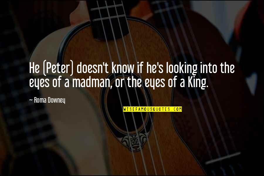 Looking Unto Jesus Quotes By Roma Downey: He (Peter) doesn't know if he's looking into Looking Unto Jesus Quotes By Roma Downey: He (Peter) doesn't know if he's looking into
