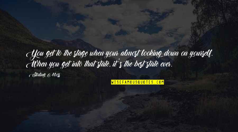 Looking Up And Down Quotes By Stirling Moss: You get to the stage when your almost
