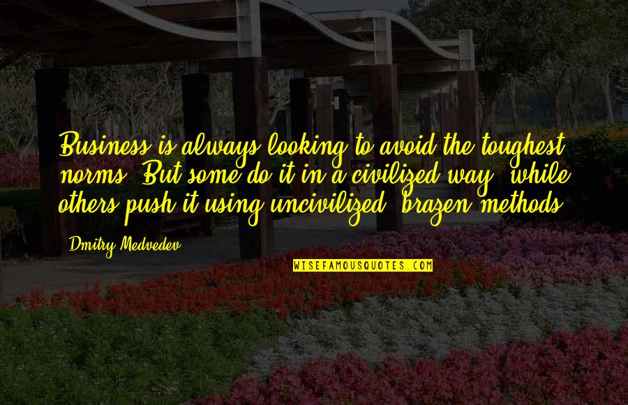 Looking Up To Others Quotes By Dmitry Medvedev: Business is always looking to avoid the toughest