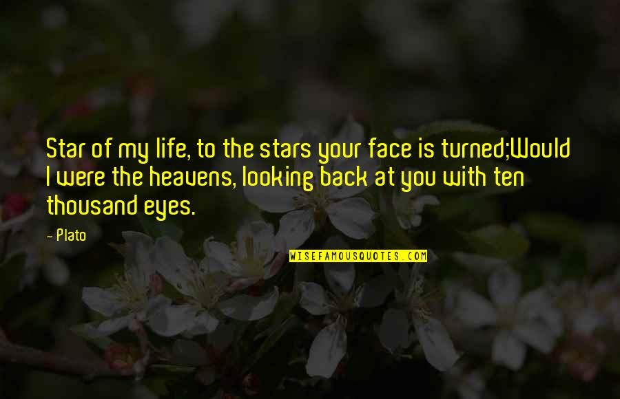 Looking Up To The Stars Quotes By Plato: Star of my life, to the stars your