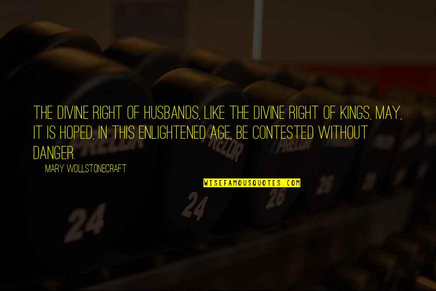 Lookingbill Horses Quotes By Mary Wollstonecraft: The divine right of husbands, like the divine