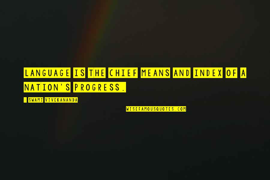 Lookingforalaska Quotes By Swami Vivekananda: Language is the chief means and index of Lookingforalaska Quotes By Swami Vivekananda: Language is the chief means and index of