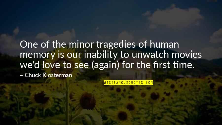 Lookitsme Quotes By Chuck Klosterman: One of the minor tragedies of human memory Lookitsme Quotes By Chuck Klosterman: One of the minor tragedies of human memory