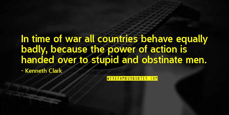 Lookout For Yourself Quotes By Kenneth Clark: In time of war all countries behave equally