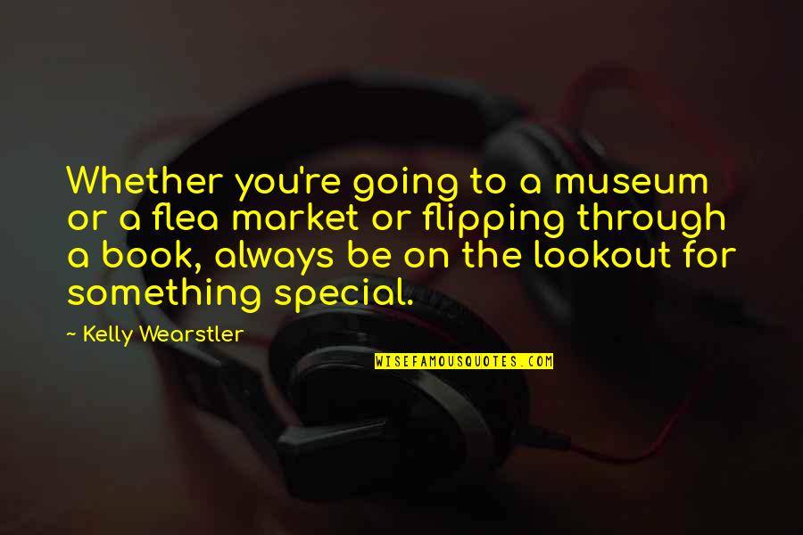 Lookout Quotes By Kelly Wearstler: Whether you're going to a museum or a