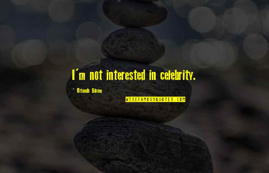 Lookout Tower Quotes By Orlando Bloom: I'm not interested in celebrity.