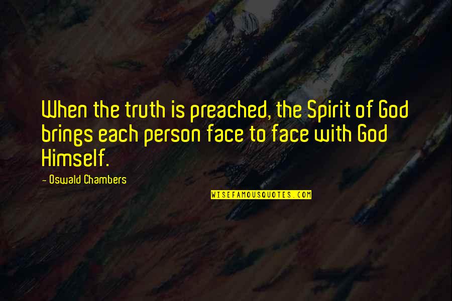 Lookout Tower Quotes By Oswald Chambers: When the truth is preached, the Spirit of