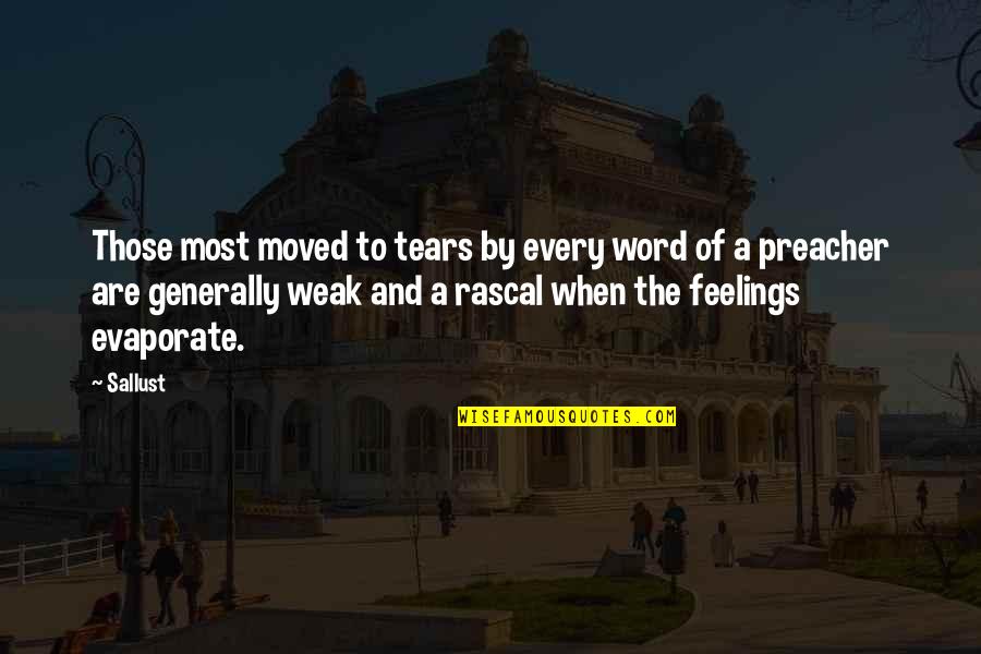 Lookout Tower Quotes By Sallust: Those most moved to tears by every word