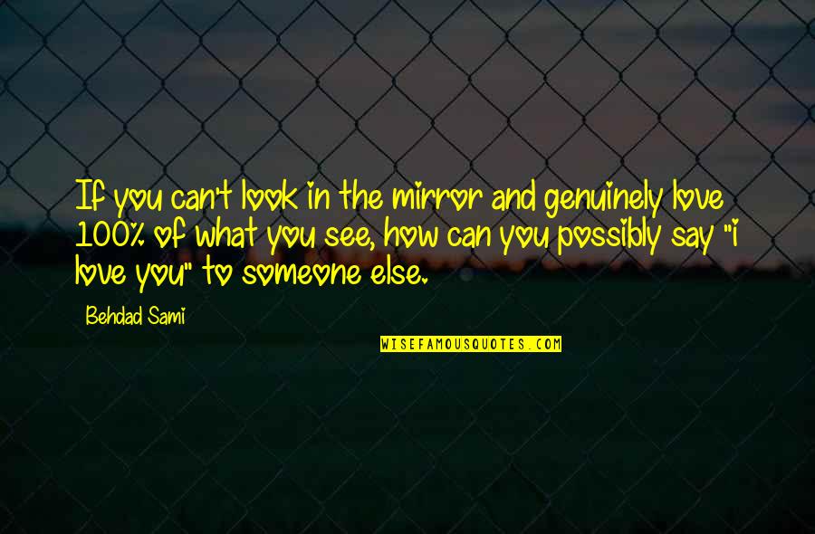 Looks And Love Quotes By Behdad Sami: If you can't look in the mirror and