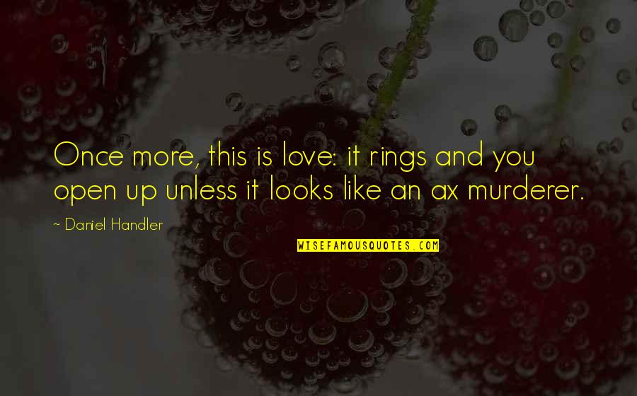 Looks And Love Quotes By Daniel Handler: Once more, this is love: it rings and