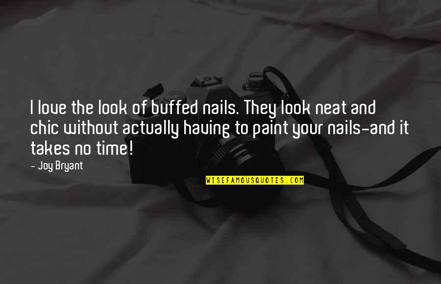 Looks And Love Quotes By Joy Bryant: I love the look of buffed nails. They